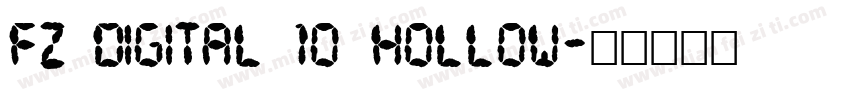 FZ DIGITAL 10 HOLLOW字体转换